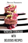 Cover: Venison Cookbook With Delicious Recipes - Steven Sommers