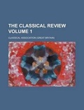 Cover: The Classical Review Volume 1 - Rarebooksclub.com