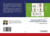 Abbildung von: The Symmetric Physics - a Substantially New Science - LAP Lambert Academic Publishing