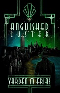 Cover: Anguished Luster (The Caldera's Vice Trilogy, #2) - The Caldera's Vice Trilogy