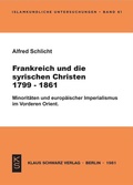 Cover: Frankreich und die syrischen Christen 1799-1861 - Klaus Schwarz Verlag