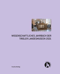 Abbildung von: Wissenschaftliches Jahrbuch der Tiroler Landesmuseen 2021 - Studien Verlag