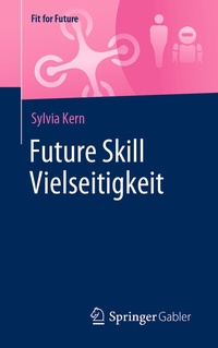 Abbildung von: Future Skill Vielseitigkeit - Springer Gabler