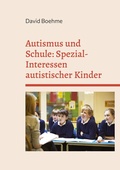Cover: Autismus und Schule: Spezial-Interessen autistischer Kinder und Jugendlicher. - BoD - Books on Demand
