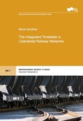 Cover: The Integrated Timetable in Liberalised Railway Networks - Verlag d. Technischen Universit&auml;t Graz
