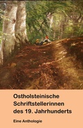 Cover: Ostholsteinische Schriftstellerinnen des 19. Jahrhunderts. Eine Anthologie. - Eutiner Landesbibliothek