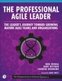 Cover: The Professional Agile Leader: The Leader's Journey Toward Growing Mature Agile Teams and Organizations - Addison Wesley