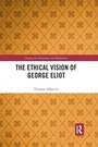 Cover: The Ethical Vision of George Eliot - Routledge