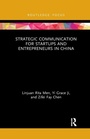 Cover: Strategic Communication for Startups and Entrepreneurs in China - Routledge