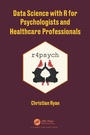 Cover: Data Science with R for Psychologists and Healthcare Professionals - CRC Press