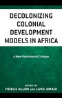 Cover: Decolonizing Colonial Development Models in Africa - Lexington Books