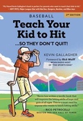 Cover: Teach Your Kid to Hit...So They Don't Quit - Kevin Gallagher