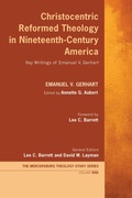 Cover: Christocentric Reformed Theology in Nineteenth-Century America - Wipf and Stock Publishers
