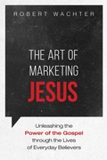 Cover: The Art of Marketing Jesus - Wipf and Stock Publishers