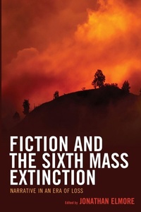 Enlarge image Cover: Fiction and the Sixth Mass Extinction - Lexington Books