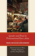 Cover: Gender and Food in Transnational East Asias - Lexington Books