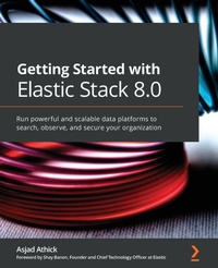 Enlarge image Cover: Getting Started with Elastic Stack 8.0 - Packt Publishing