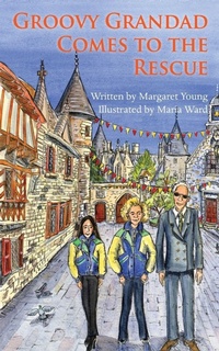 Enlarge image Cover: Groovy Grandad Comes to the Rescue - Grosvenor House Publishing Ltd