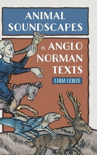 Enlarge image Cover: Animal Soundscapes in Anglo-Norman Texts - D.S. Brewer