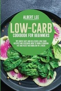 Cover: Low-Carb Cookbook for Beginners - Albert Lee