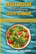 Cover: Vegetarische Ernaehrung Leicht Gemacht - Natalie Clark - Daris Werner
