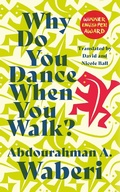 Cover: Why Do You Dance When You Walk - Cassava Republic Press