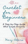 Cover: Crochet for Beginners - Mary Adams