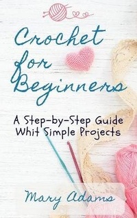Abbildung von: Crochet for Beginners - Mary Adams
