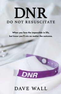 Enlarge image Cover: DNR - Do Not Resuscitate - Dave Wall