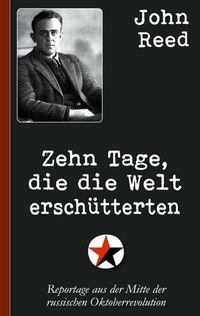 Abbildung von: John Reed: Zehn Tage, die die Welt erschütterten - Books on Demand