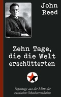 Cover: John Reed: Zehn Tage, die die Welt ersch&uuml;tterten - Books on Demand