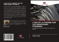 Cover: L'EAU ET LA GUERRE SUR LES MONTAGNES PYRENEUS - Editions Notre Savoir