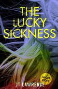 Cover: The Lucky Sickness - Fire Finch Press