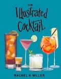 Cover: The Illustrated Cocktail - Rachel K Miller