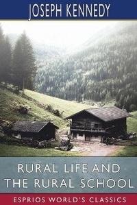 Enlarge image Cover: Rural Life and the Rural School (Esprios Classics) - Blurb