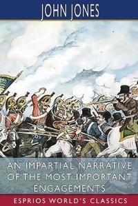 Abbildung von: An Impartial Narrative of the Most Important Engagements (Esprios Classics) - Blurb