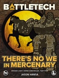 Cover: BattleTech: There's No We In Mercenary (Eridani Light Horse Chronicles, Part Five) - BattleTech