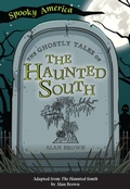 Cover: The Ghostly Tales of the Haunted South - Arcadia Children's Books