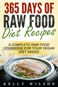 Cover: 365 Days Of Raw Food Diet Recipes: A Complete Raw Food Cookbook For Your Vegan Diet Needs - Emma Wilson