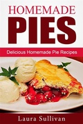 Cover: Homemade Pies: Delicious Homemade Pie Recipes - Emma Wilson