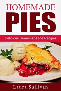 Enlarge image Cover: Homemade Pies: Delicious Homemade Pie Recipes - Emma Wilson