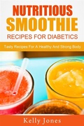 Cover: Nutritious Smoothie Recipes For Diabetics: Tasty Recipes For A Healthy And Strong Body - Emma Wilson
