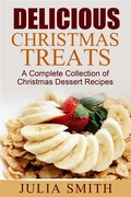 Cover: Delicious Christmas Treats: A Complete Collection of Christmas Dessert Recipes - Emma Wilson