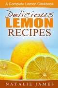 Cover: Delicious Lemon Recipes: A Complete Lemon Cookbook - Emma Wilson