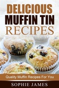 Cover: Delicious Muffin Tin Recipes: Quality Muffin Recipes For You - Emma Wilson