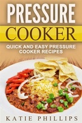 Cover: Pressure Cooker: Quick And Easy Pressure Cooker Recipes - Emma Wilson