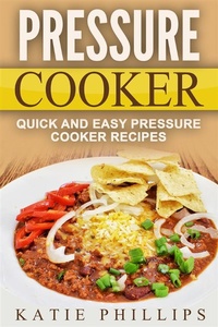 Enlarge image Cover: Pressure Cooker: Quick And Easy Pressure Cooker Recipes - Emma Wilson