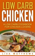 Cover: Low Carb Chicken: A Low Carb Cookbook For Chicken Lovers - Emma Wilson