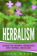 Cover: Herbalism: Guide On Herbal Remedies and Herbal Medicine - Emma Wilson