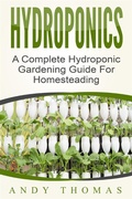 Cover: Hydroponics: A Complete Hydroponic Gardening Guide For Homesteading - Emma Wilson